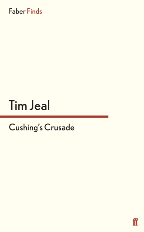 Cushing's Crusade (e-bog) af Jeal, Tim