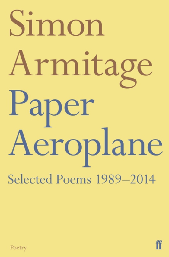 Paper Aeroplane: Selected Poems 1989-2014 (e-bog) af Armitage, Simon