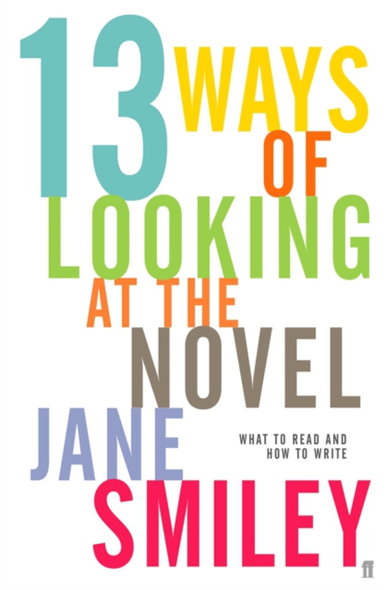 Thirteen Ways of Looking at the Novel (e-bog) af Smiley, Jane