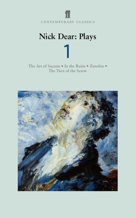 Nick Dear Plays 1: Art of Success; In the Ruins; Zenobia; Turn of the Screw (e-bog) af Dear, Nick