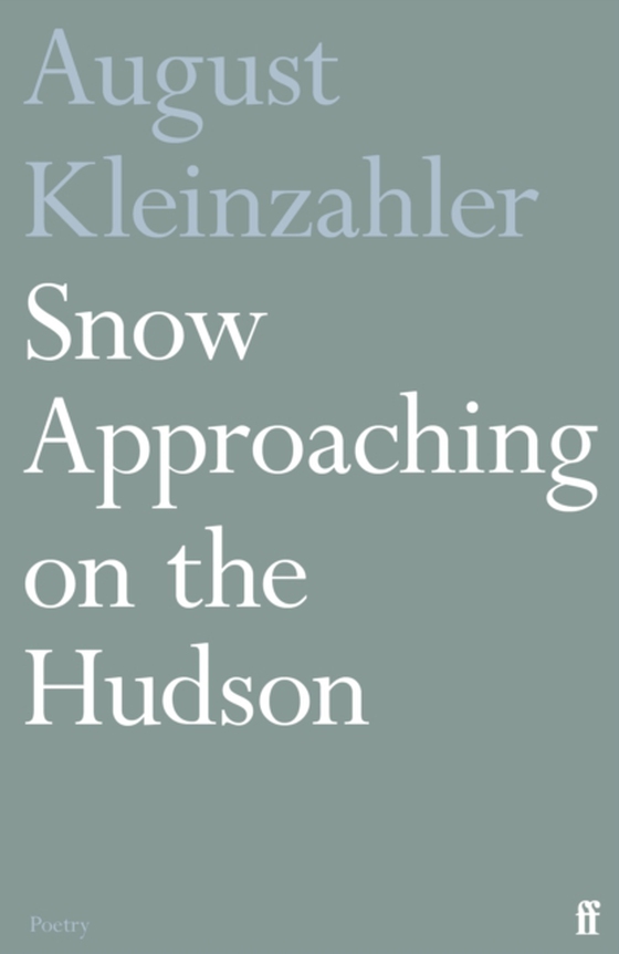 Snow Approaching on the Hudson (e-bog) af Kleinzahler, August