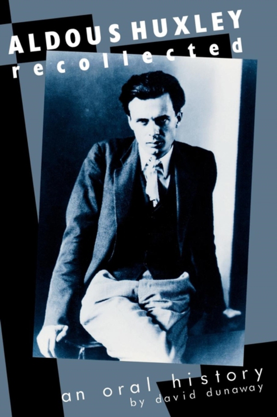 Aldous Huxley Recollected (e-bog) af Dunaway, David