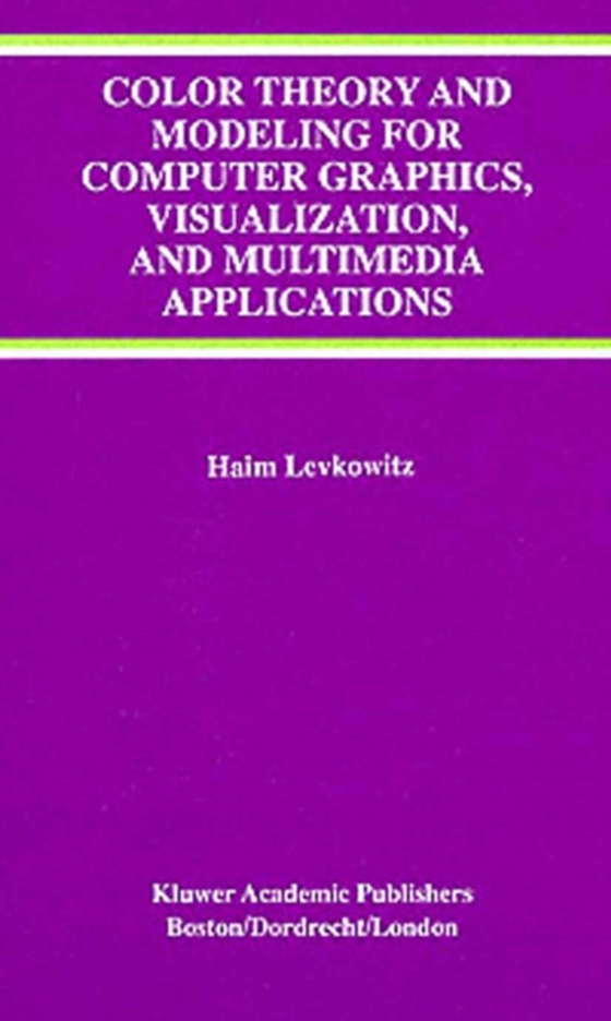 Color Theory and Modeling for Computer Graphics, Visualization, and Multimedia Applications (e-bog) af Levkowitz, Haim