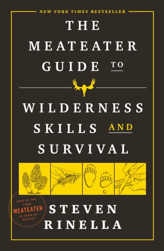 MeatEater Guide to Wilderness Skills and Survival