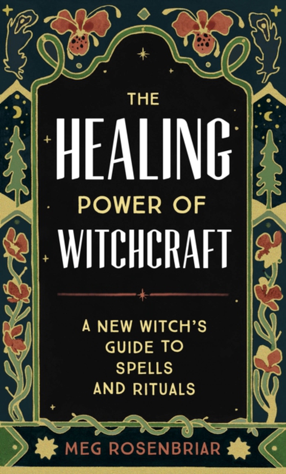 Healing Power of Witchcraft (e-bog) af Rosenbriar, Meg