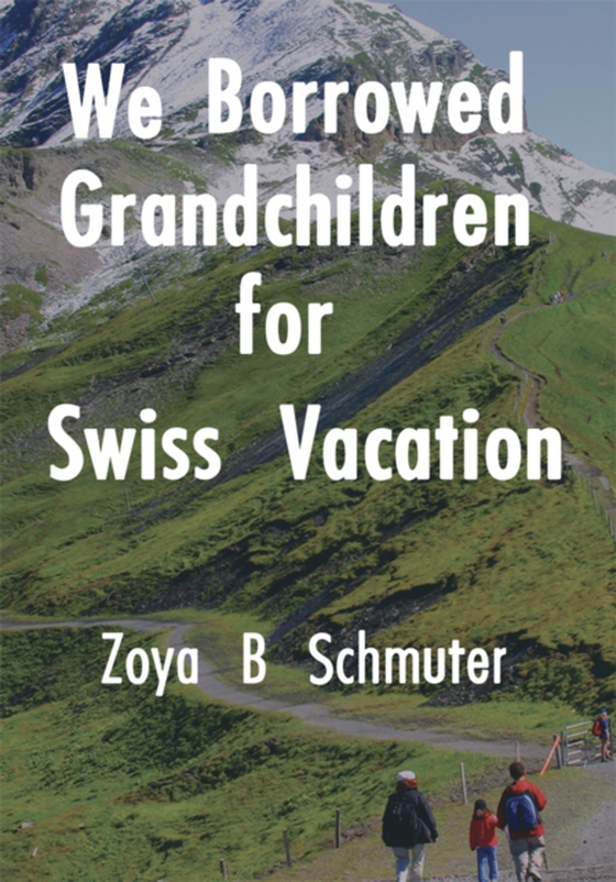 We Borrowed Grandchildren for Swiss Vacation