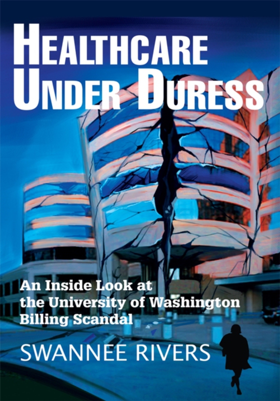 Healthcare Under Duress (e-bog) af Rivers, Swannee