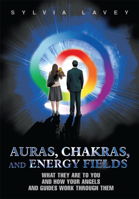 Auras, Chakras, and Energy Fields (e-bog) af Lavey, Sylvia