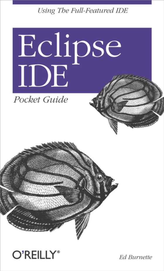 Eclipse IDE Pocket Guide (e-bog) af Burnette, Ed