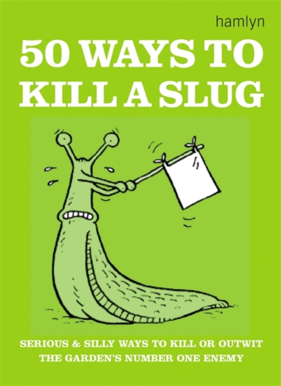 50 Ways to Kill a Slug (e-bog) af Ford, Sarah