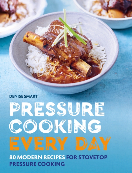 Pressure Cooking Every Day (e-bog) af Smart, Denise