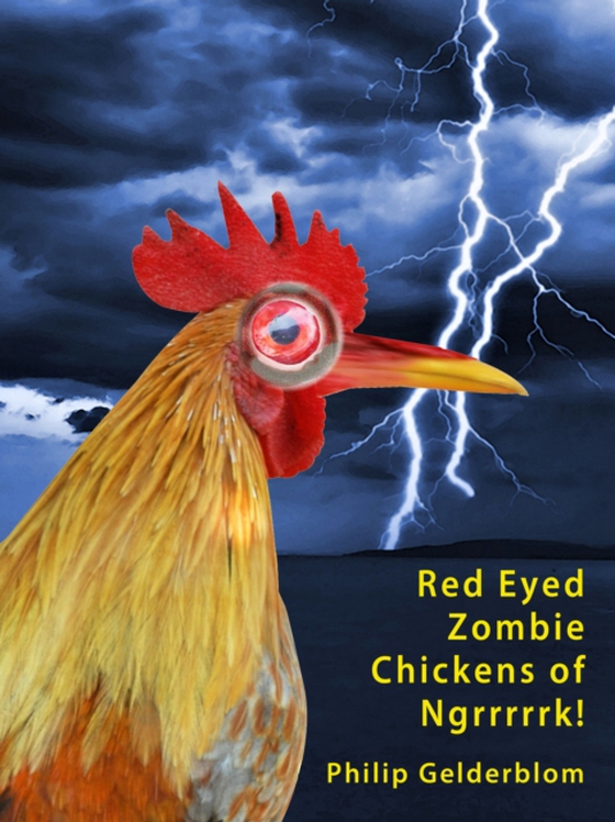 Red Eyed Zombie Chickens of Ngrrrrk! (e-bog) af Gelderblom, Philip