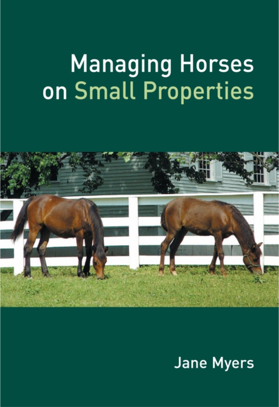 Managing Horses on Small Properties (e-bog) af Myers, Jane