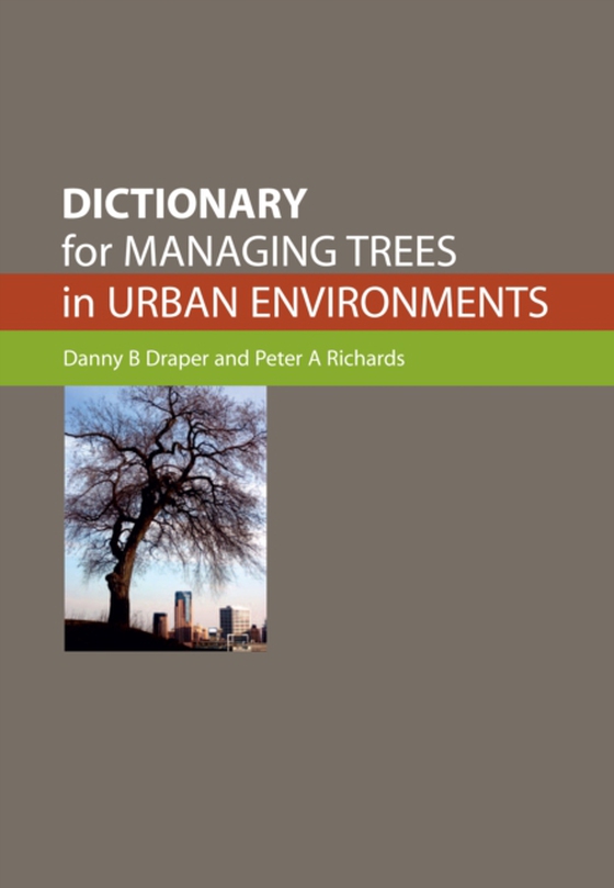 Dictionary for Managing Trees in Urban Environments (e-bog) af Richards, Peter A