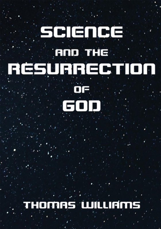 Science and the Resurrection of God (e-bog) af Williams, Thomas