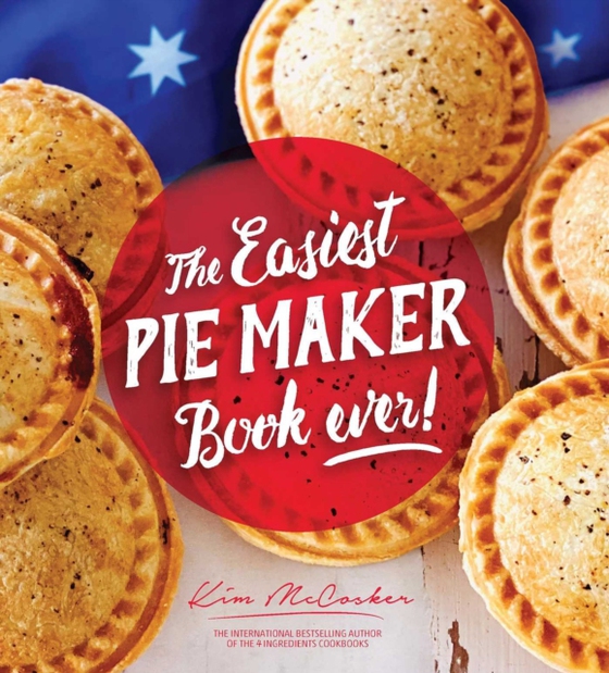 Easiest Pie Maker Book Ever! (e-bog) af McCosker, Kim