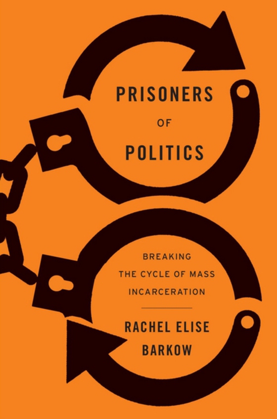 Prisoners of Politics (e-bog) af Rachel Elise Barkow, Barkow