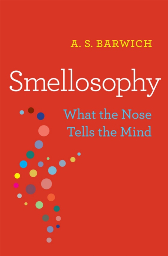 Smellosophy (e-bog) af A. S. Barwich, Barwich