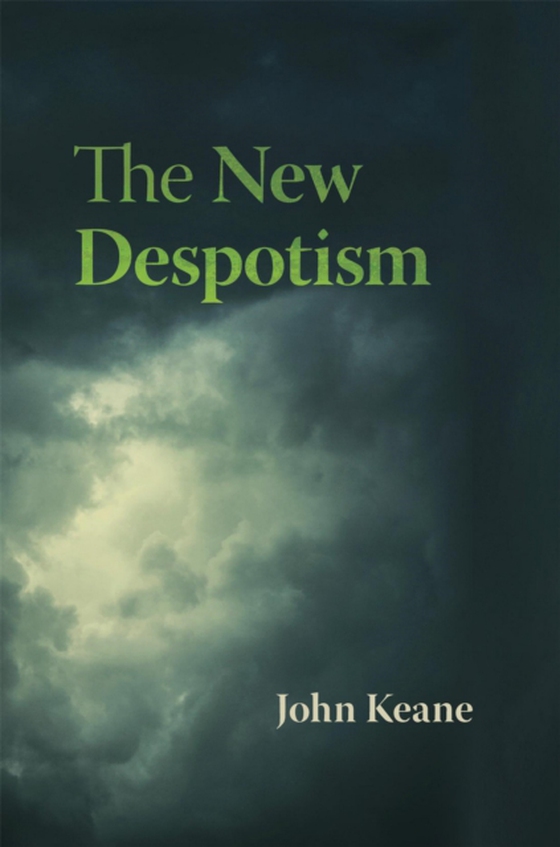 New Despotism (e-bog) af John Keane, Keane