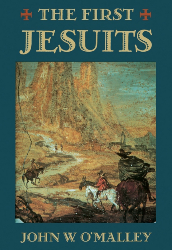 First Jesuits (e-bog) af John W. O'Malley, O'Malley