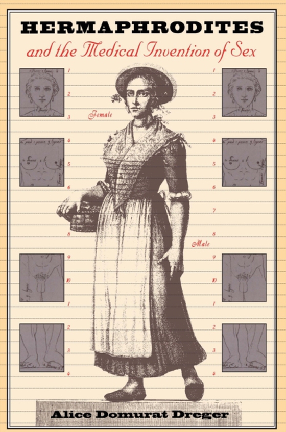 Hermaphrodites and the Medical Invention of Sex (e-bog) af Alice Domurat Dreger, Dreger