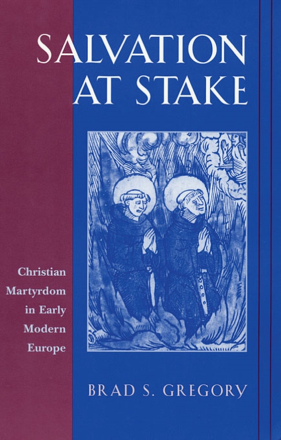Salvation at Stake (e-bog) af Brad S. Gregory, Gregory