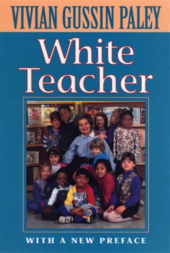 White Teacher (e-bog) af Vivian Gussin Paley, Paley