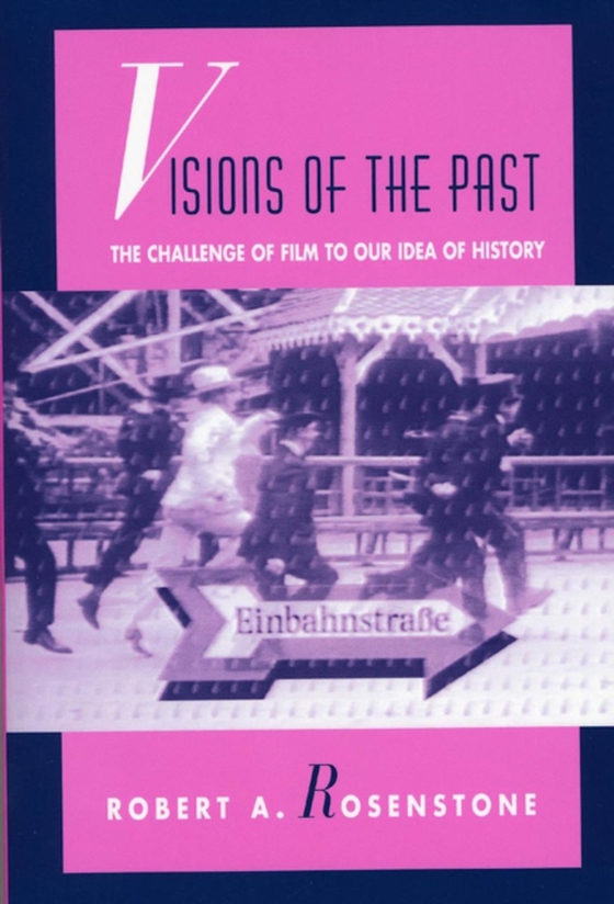 Visions of the Past (e-bog) af Robert A. Rosenstone, Rosenstone