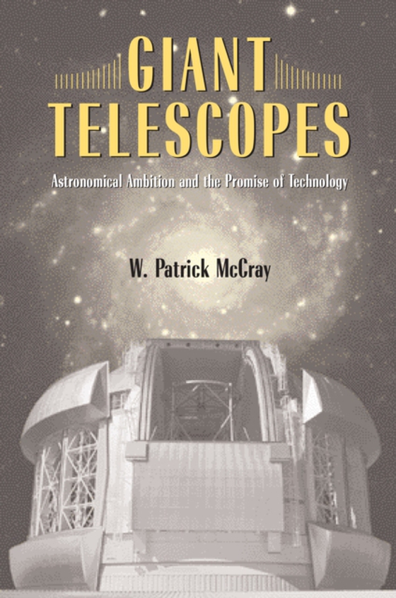 Giant Telescopes (e-bog) af W. Patrick McCray, McCray