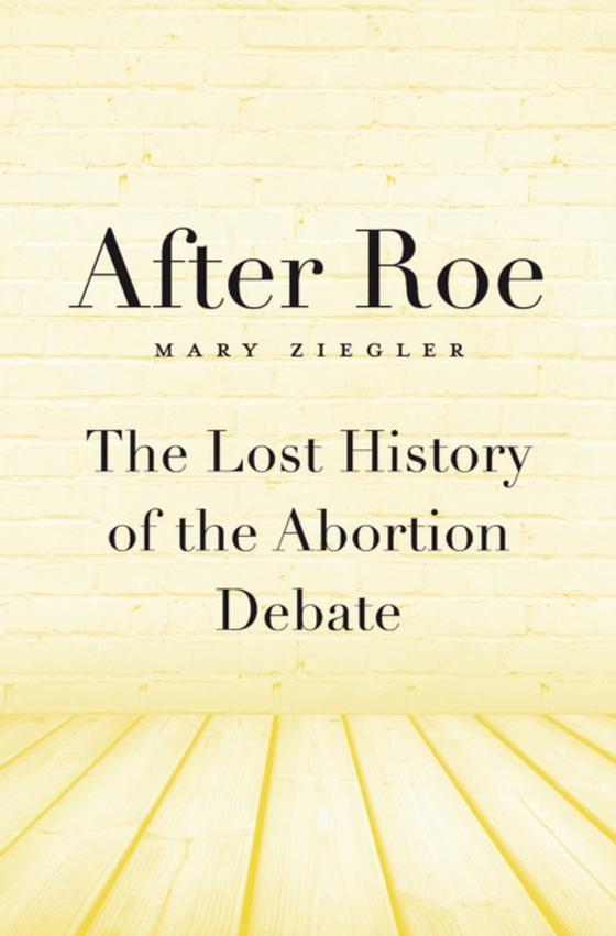 After Roe (e-bog) af Mary Ziegler, Ziegler