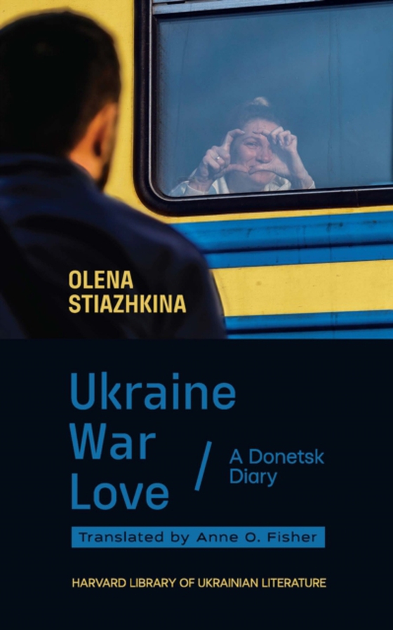 Ukraine, War, Love (e-bog) af Olena Stiazhkina, Stiazhkina