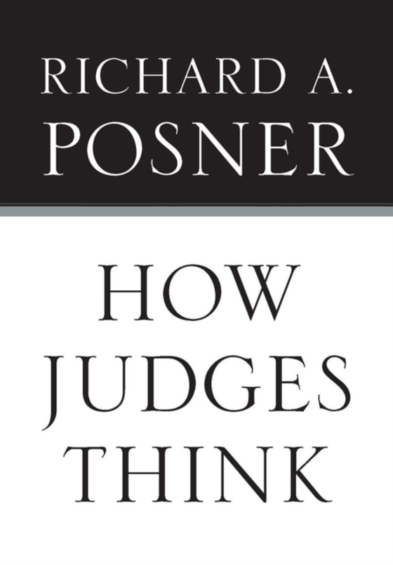 How Judges Think (e-bog) af Richard A. Posner, Posner