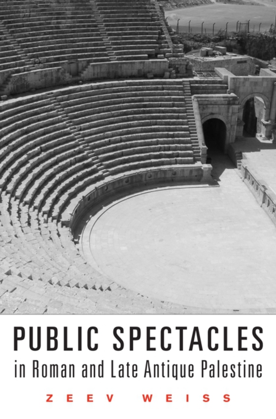 Public Spectacles in Roman and Late Antique Palestine (e-bog) af Zeev Weiss, Weiss