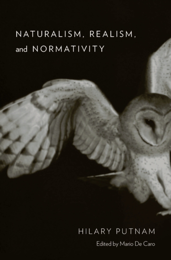 Naturalism, Realism, and Normativity (e-bog) af Hilary Putnam, Putnam