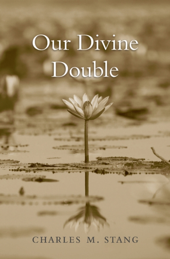 Our Divine Double (e-bog) af Charles M. Stang, Stang