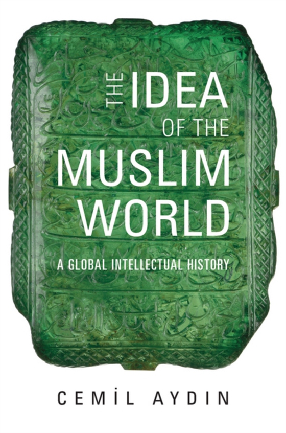 Idea of the Muslim World (e-bog) af Cemil Aydin, Aydin