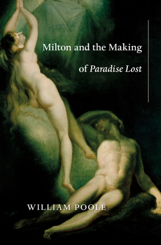 Milton and the Making of Paradise Lost (e-bog) af William Poole, Poole