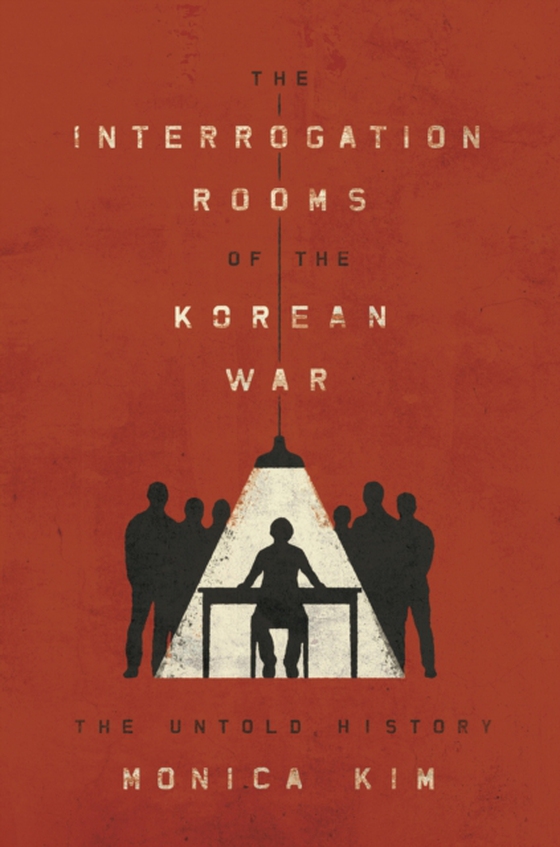 Interrogation Rooms of the Korean War (e-bog) af Kim, Monica