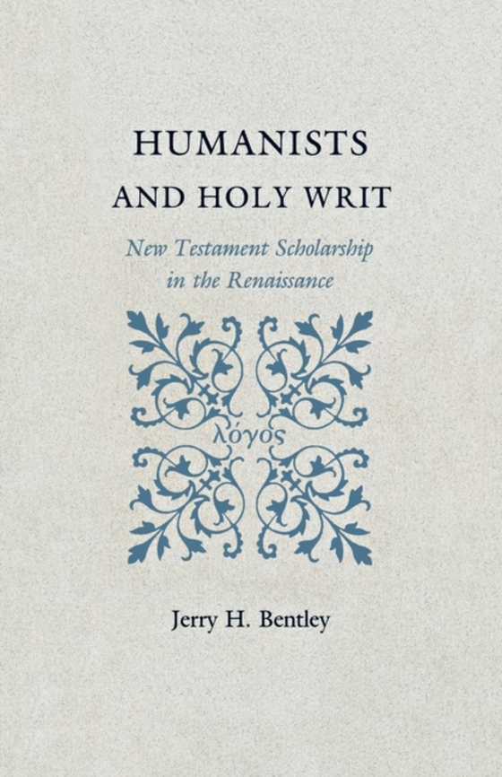 Humanists and Holy Writ (e-bog) af Bentley, Jerry H.