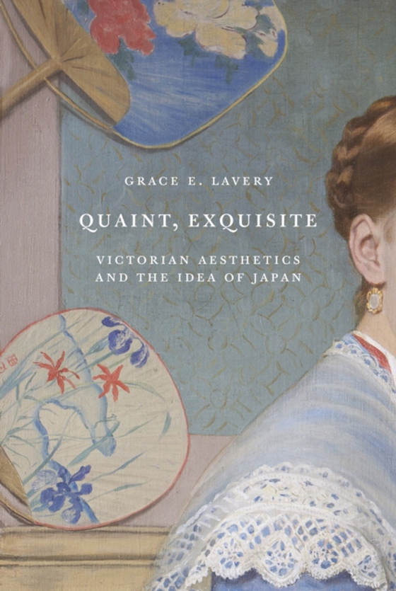 Quaint, Exquisite (e-bog) af Lavery, Grace Elisabeth