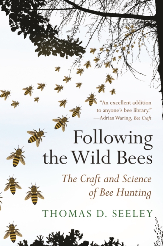 Following the Wild Bees (e-bog) af Seeley, Thomas D.