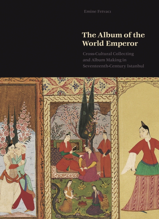 Album of the World Emperor (e-bog) af Fetvacı, Emine