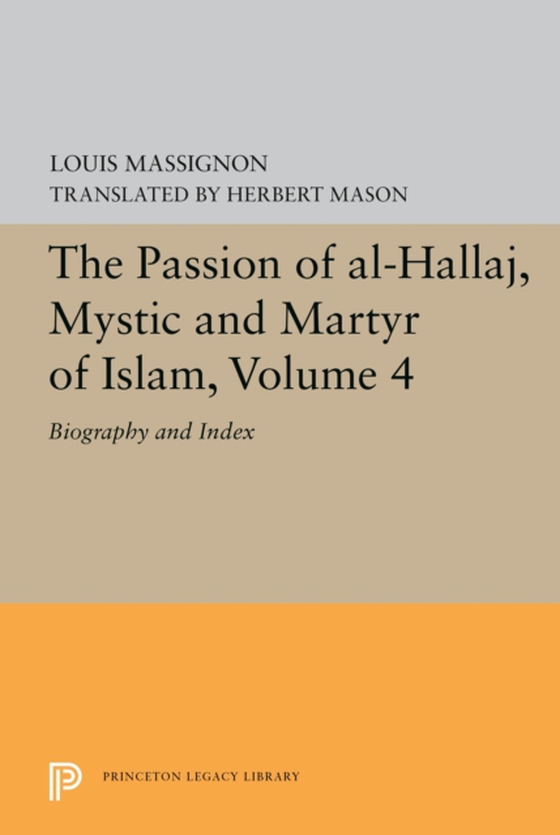 Passion of Al-Hallaj, Mystic and Martyr of Islam, Volume 4