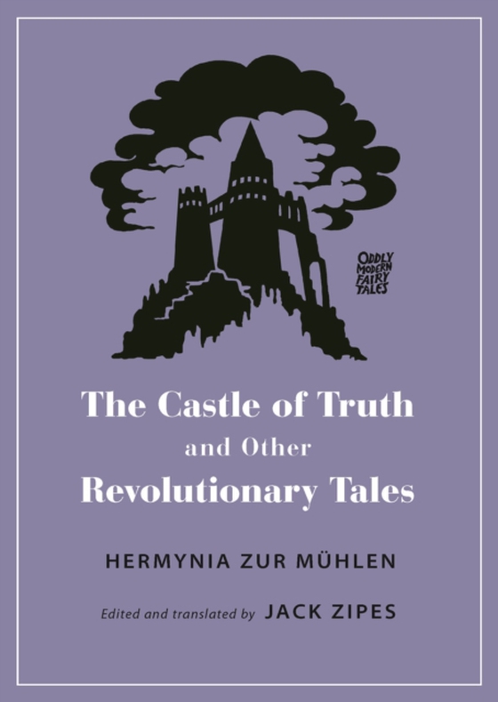 Castle of Truth and Other Revolutionary Tales (e-bog) af Muhlen, Hermynia Zur