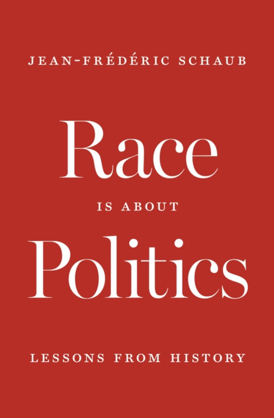 Race Is about Politics (e-bog) af Schaub, Jean-Frederic