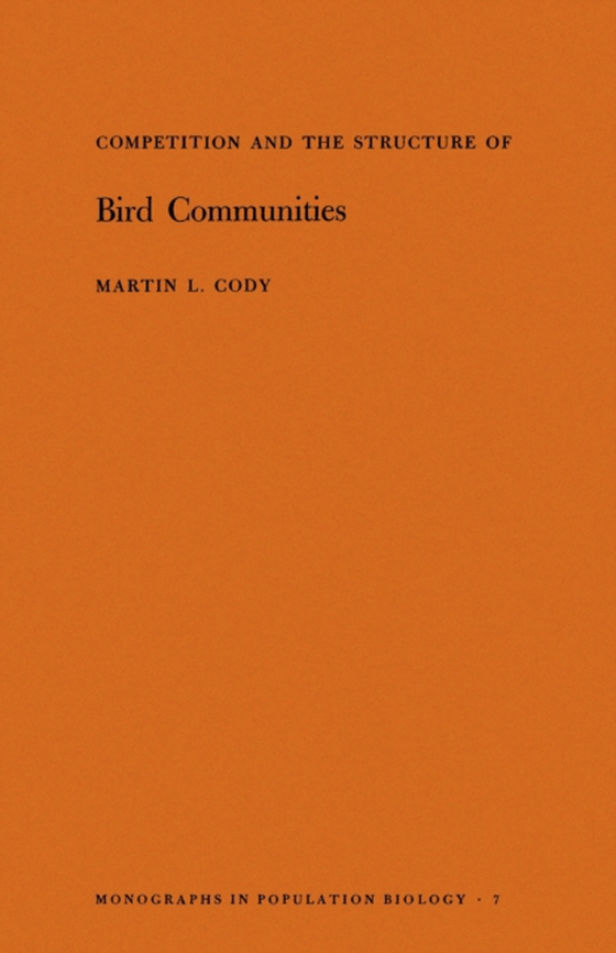 Competition and the Structure of Bird Communities. (MPB-7), Volume 7 (e-bog) af Cody, Martin L.
