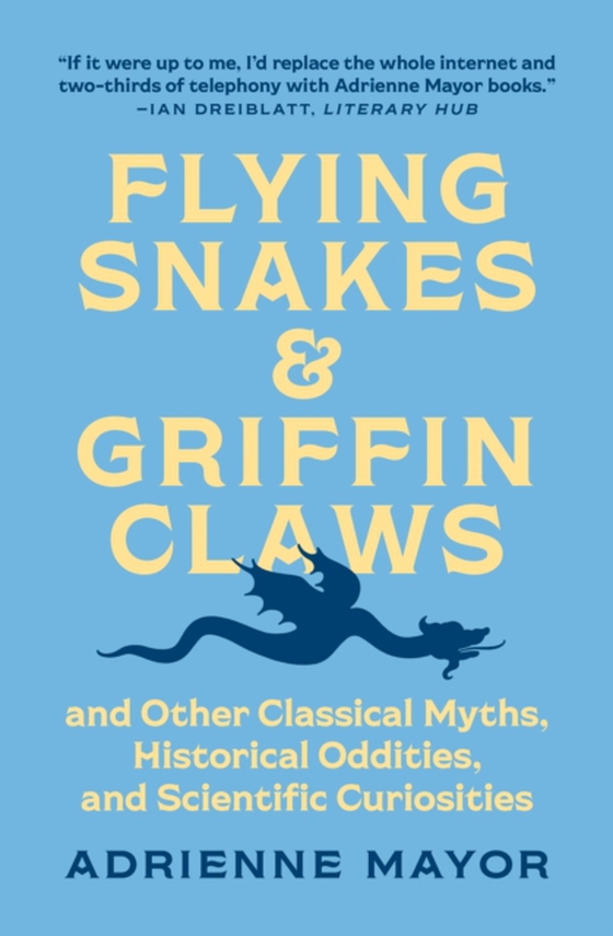 Flying Snakes and Griffin Claws (e-bog) af Mayor, Adrienne
