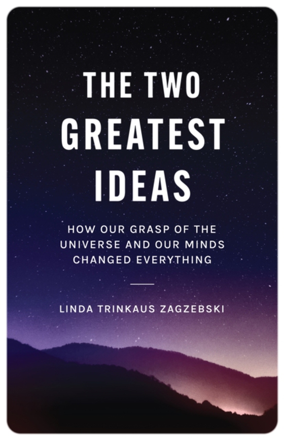 Two Greatest Ideas (e-bog) af Zagzebski, Linda Trinkaus