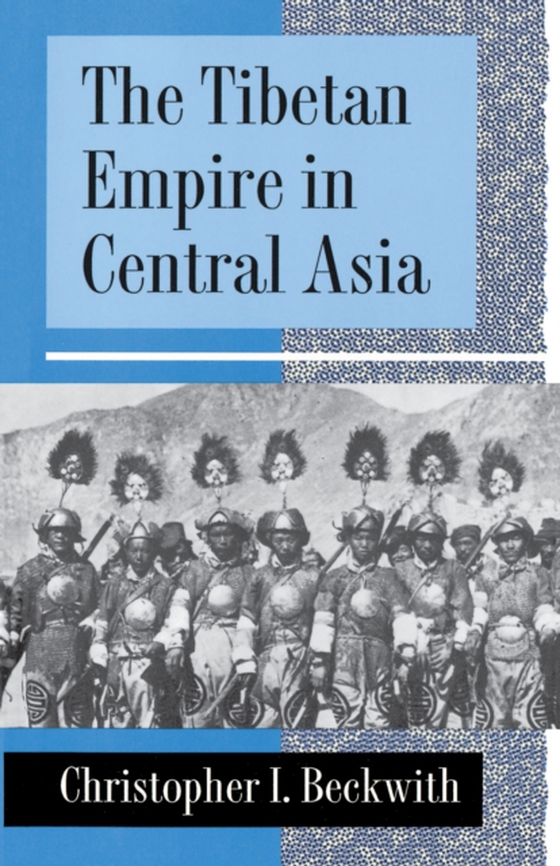 Tibetan Empire in Central Asia (e-bog) af Beckwith, Christopher I.