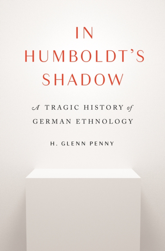 In Humboldt's Shadow (e-bog) af Penny, H. Glenn